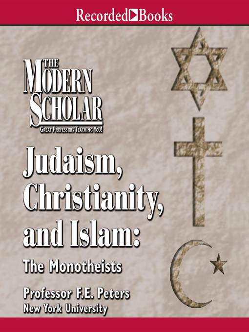 Title details for Judaism, Christinanity and Islam by Frank Peters - Wait list